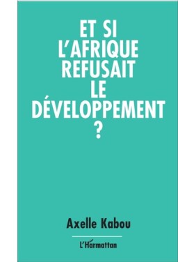 Et si l'Afrique refusait le...