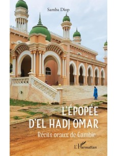 L'ÉPOPÉE D'EL HADJ OMAR Récits oraux de Gambie