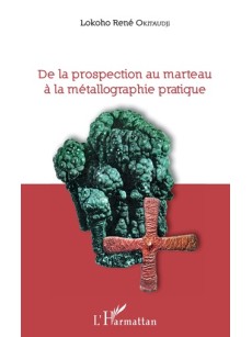 De la prospection au marteau à la métallographie pratique