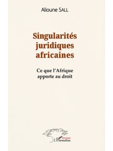 Singularités juridiques africaines ce que l' Afrique apporte au droit
