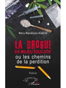 LA DROGUE EN MILIEU EDUCATIF ou les chemins de la perdition poèsie