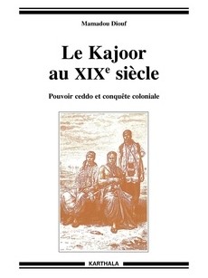 LE KAJOOR AU XIX SIECLE POUVOIR CEDDO ET CONQUETE COLONIALE