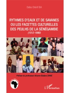 Rythmes d'eaux et de savanes, ou, Les facettes culturelles des Peulhs de la Sénégambie (1512-1980)