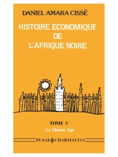 HISTOIRE ÉCONOMIQUE DE L'AFRIQUE NOIRE Tome 3 - Le Moyen-Âge