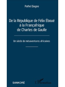 De la République de Félix Éboué à la Françafrique de Charles de Gaulle