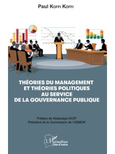 THÉORIES DU MANAGEMENT ET THÉORIES POLITIQUES AU SERVICE DE LA GOUVERNANCE PUBLIQUE