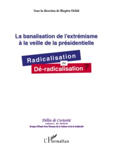 La banalisation de l'extrémisme à la veille de la présidentielle