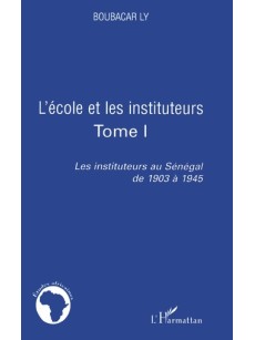 Les instituteurs au Sénégal de 1903 à 1945: Les instituteurs et les autres catégories d'enseignants dans les écoles