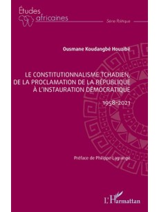 Le constitutionnalisme tchadien, de la proclamation de la république à l'instauration démocratique 1958-2021