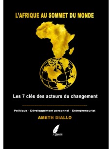 L'AFRIQUE AU SOMMET DU MONDE LES 7 CLES DES ACTEURS DU CHANGEMENT