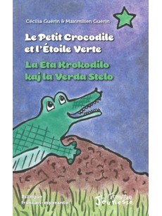 Le petit crocodile et l'étoile verte / LA ETA KROKODILO KAJ LA VERDA STELO