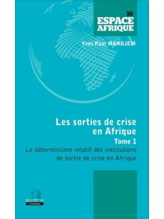 Les sorties de crise en Afrique: Le déterminisme relatif des institutions de sortie de crise en Afrique