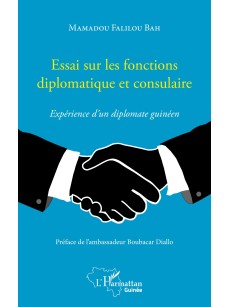 Essai sur les fonctions diplomatique et consulaire. Expérience d'un diplomate guinéen