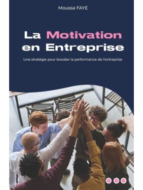 LA MOTIVATION EN ENTREPRISE