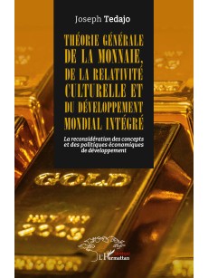 THEORIE GENERALE DE LA MONNAIE, DE LA RELATIVITE CULTURELLE ET DEVELOPPEMENT MONDIAL