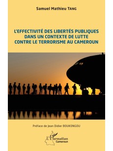 L'effectivité des libertés publiques dans un contexte de lutte contre le terrorisme au Cameroun