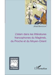 L'islam dans les littératures francophones du Maghreb, du Proche et du Moyen-Orient