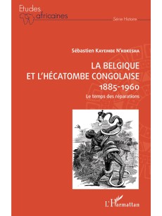 La Belgique et l'hécatombe congolaise (1885-1960)