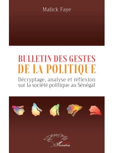 BULLETIN DES GESTES DE LA POLITIQUE DECRYPTAGE ANALYSE ET REFLEXION SUR LA SOCIETE POLITIQUE AU SENEGAL