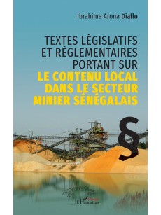 TEXTES LEGISLATIFS ET REGLEMENTAIRES PORTANT sur le contenu local dans le secteur minier sénégalais