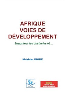 AFRIQUE VOIES DE DEVELOPPEMENT SURMONTER LES PESANTEURS ET