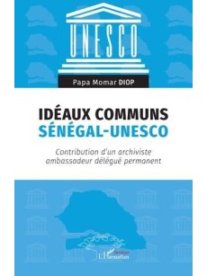 IDEAUX COMMUNS SENEGAL-UNESCO Contribution d'un archiviste ambassadeur délégué permanent