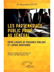 LES PARTENARIATS PUBLIC PRIVE AU SENEGAL Entre logique de puissance publique et logique marchande