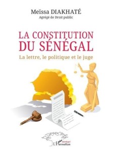 LA CONSTITUTION DU SENEGAL LA LETTRE LE POLITIQUE ET LE JUGE