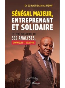 SENEGAL MAJEUR, ENTREPRENANT ET SOLIDAIRE le livre programme en 555 Analyse, Dynamiques et Solutions