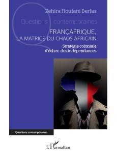 Françafrique, la matrice du chaos africain