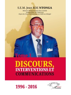 DISCOURS, INTERVENTIONS ET COMMUNICATIONS 1996 - 2016 Tome 1