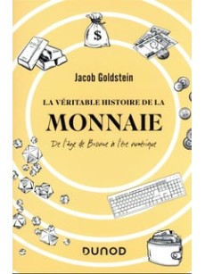 LA VERITABLE HISTOIRE DE LA MONNAIE