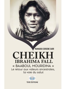 CHEIKH IBRAHIMA FALL BAABOUL MOURIDINA LE RETOUR AUX VALEURS ANCESTRALES LA VOIE DU SALUT