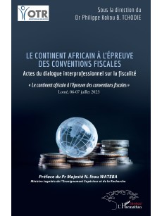 LE CONTINENT AFRICAIN A L'EPREUVE DES CONVENTIONS FISCALES Actes dialogue interprofessionnel sur la fiscalites 2e édition