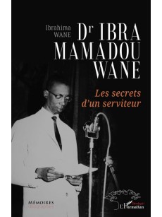 Dr IBRA MAMADOU WANE les secrets d' un serviteur