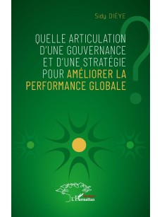 QUELLE ARTICULATION D'UNE GOUVERNANCE ET D'UNE STRATEGIE POUR AMELIORER LA PERFORMANCE GLOBALE