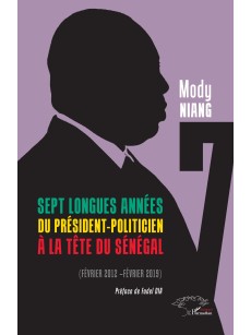 SEPT LONGUES ANNEES DU PRESIDENT-POLITICIEN A LA TETE DU SENEGAL livre 1