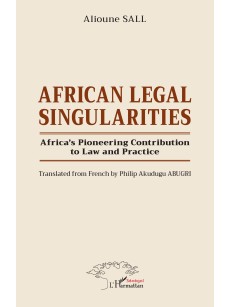 AFRICAN LEGAL SINGULARITIES Africa' Pioneering contribution to Law and Practice