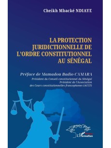 LA PROTECTION JURIDICTIONNELLE DE L'ORDRE CONSTITUTIONNEL AU SENEGAL