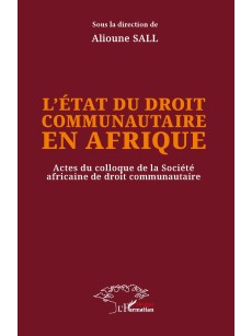 L'ETAT DU DROIT COMMUNAUTAIRE EN AFRIQUE Actes du colloque de la socièté africaine de d droit communautaire
