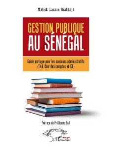 GESTION PUBLIQUE AU SENEGAL Guide pratique pour les concours administratifs ( ENA, cour des comptes et IGE )