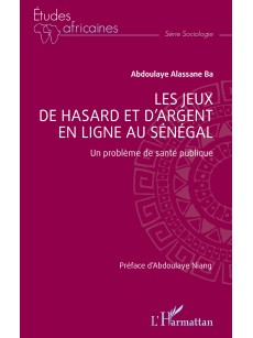Les jeux de hasard et d’argent en ligne au Sénégal Un problème de santé publique