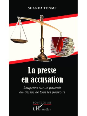 La presse en accusation...
