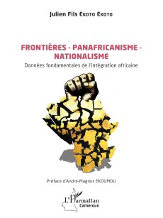 Frontières – Panafricanisme - Nationalisme Données fondamentales de l’intégration africaine