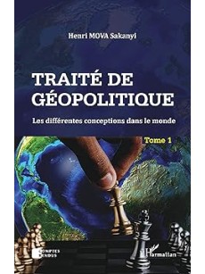 Traité de géopolitique Tome 1 - TOME 1 Les différentes conceptions dans le monde