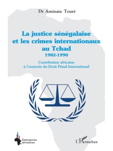 La justice sénégalaise et les crimes internationaux au Tchad 1982-1990