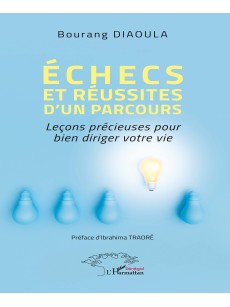 ECHECS ET REUSSITES D'UN PARCOURS leçons précieuses pour bien diriger votre vie