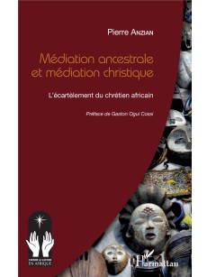 Médiation ancestrale et médiation christique L'écartèlement du chrétien africain