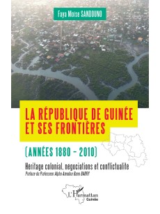 La République de Guinée et ses frontières (années 1880-2010)