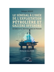 LE SENEGAL A L'OREE DE L'EXPLOITATION PETROIERE ET GAZIERE OFFSHORE